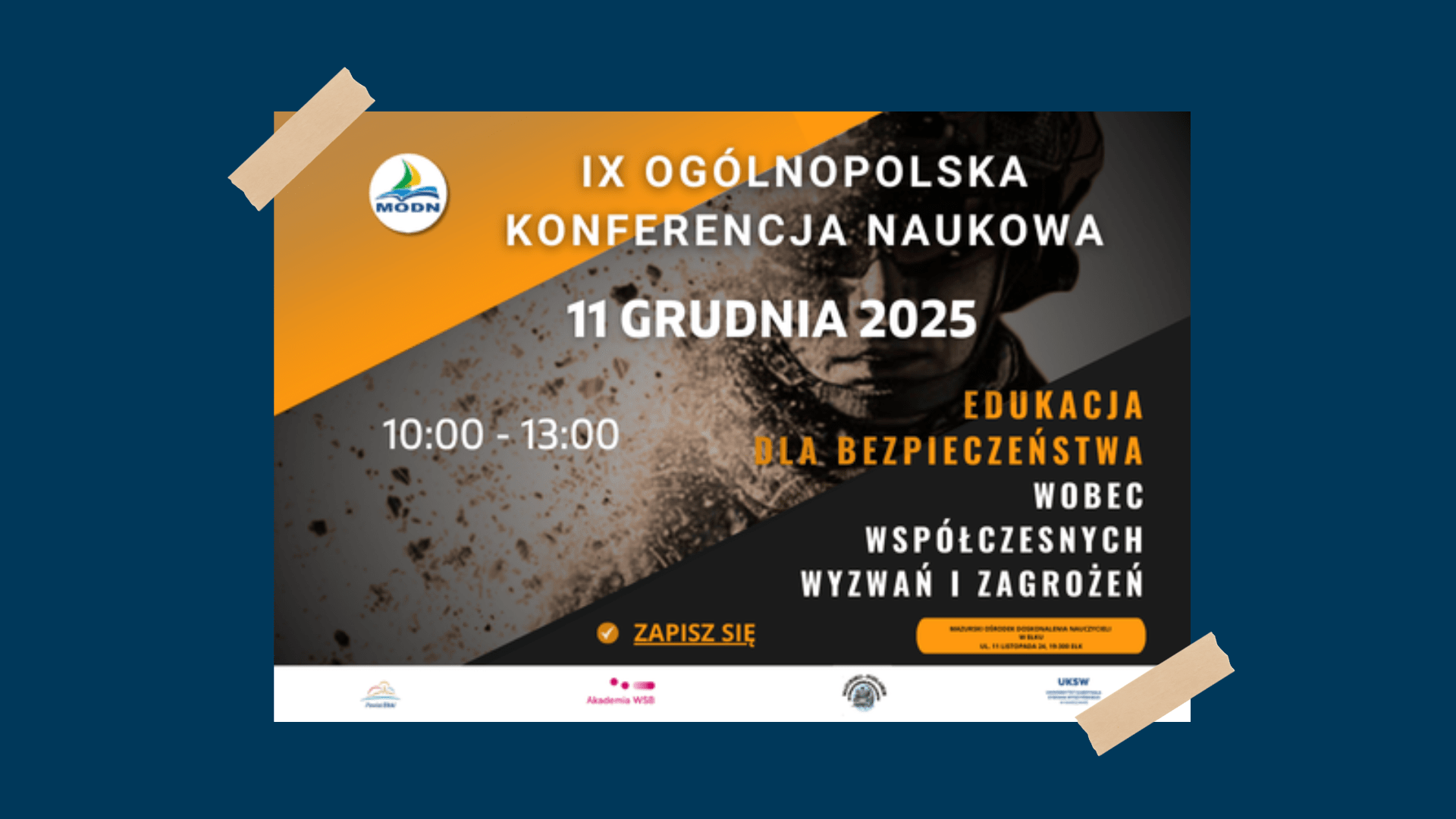 IX Ogólnopolska Konferencja Naukowa MODN: „Edukacja dla bezpieczeństwa wobec współczesnych wyzwań i zagrożeń”. Wydarzenie odbędzie się 11 grudnia 2025 roku, w godzinach 10:00-13:00 w Mazurskim Ośrodku Doskonalenia Nauczycieli w Ełku. W tle dynamiczna postać w hełmie na tle pyłu. Widoczny przycisk „ZAPISZ SIĘ”.