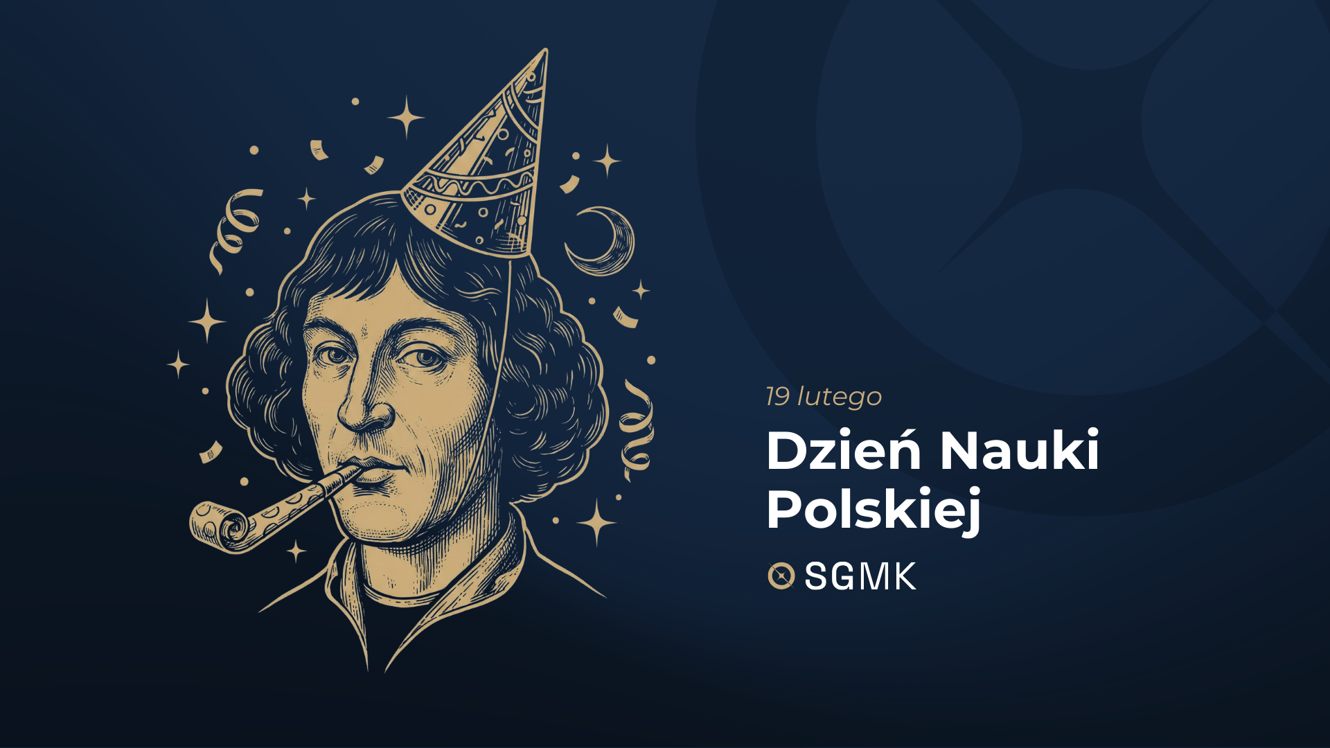Stylizowana grafika Dnia Nauki Polskiej, obchodzonego 19 lutego. Przedstawia Mikołaja Kopernika w czapce imprezowej, dmuchającego w trąbkę, otoczonego gwiazdami i konfetti. Widoczne napisy "Dzień Nauki Polskiej" oraz logo SGMK.
