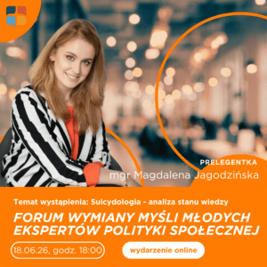 Magdalena Jagodzińska o suicydologii. Forum Młodych Ekspertów Polityki Społecznej, 18.06.26, 18:00, online.